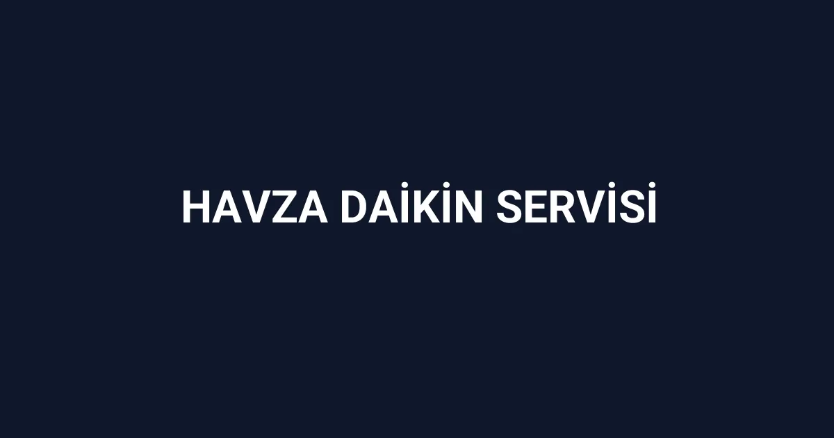 Havza Daikin Servisi